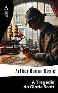Title: A Tragédia do Gloria Scott, Author: Arthur Conan Doyle