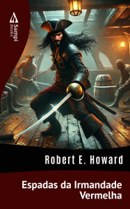 Title: Espadas da Irmandade Vermelha, Author: Robert E. Howard