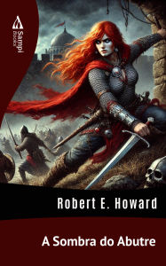 Title: A Sombra do Abutre, Author: Robert E. Howard
