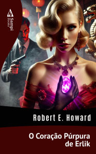 Title: O Coração Púrpura de Erlik, Author: Robert E. Howard