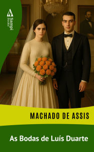 Title: As Bodas de Luís Duarte, Author: Joaquim Maria Machado de Assis