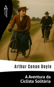 Title: A Aventura da Ciclista Solitária, Author: Arthur Conan Doyle