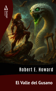 Title: El Valle del Gusano, Author: Robert E. Howard