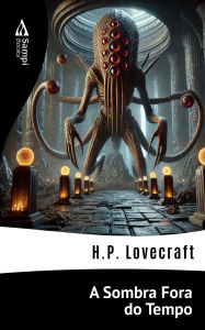 Title: A Sombra Fora do Tempo, Author: H. P. Lovecraft
