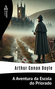 Title: A Aventura da Escola do Priorado, Author: Arthur Conan Doyle
