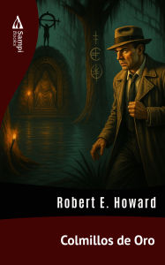 Title: Colmillos de Oro, Author: Robert E. Howard