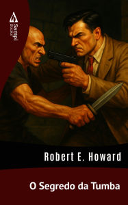 Title: O Segredo da Tumba, Author: Robert E. Howard