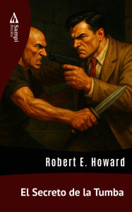 Title: El Secreto de la Tumba, Author: Robert E. Howard
