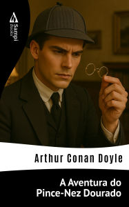 Title: A Aventura do Pince-Nez Dourado, Author: Arthur Conan Doyle