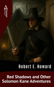Title: Red Shadows and Other Solomon Kane Adventures, Author: Robert E. Howard