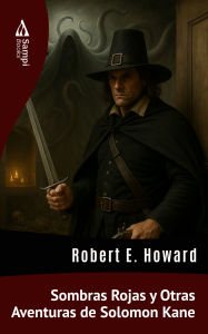 Title: Sombras Rojas y Otras Aventuras de Solomon Kane, Author: Robert E. Howard