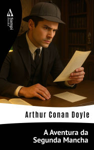 Title: A Aventura da Segunda Mancha, Author: Arthur Conan Doyle