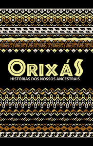 Title: Orixás: Histórias dos nossos ancestrais, Author: Rodrigo Mesquita