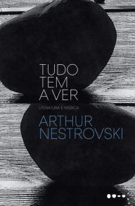 Title: Tudo tem a ver, Author: Arthur Nestrovski