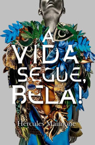 Title: A Vida Segue, Bela!, Author: Hércules Maimone