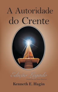 Title: Autoridade do Crente (Edição Legado), Author: Kenneth E. Hagin