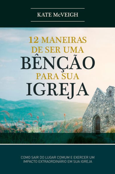 12 Maneiras de ser uma Benção para a sua Igreja