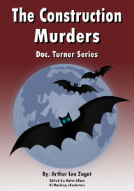 Title: The Construction Murders: Doc. Turner Series, Author: Arthur Leo Zagat