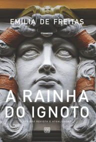 Title: A rainha do Ignoto, Author: Emília Freitas