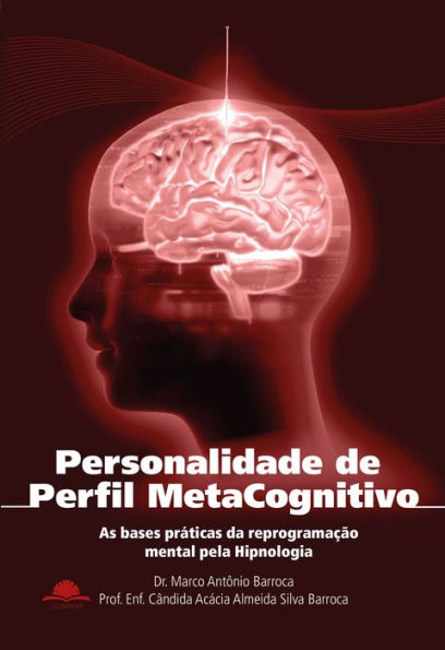 Personalidade de Perfil Metacognitivo: As bases práticas da reprogramação mental pela Hipnologia