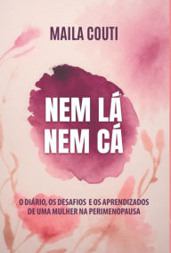 Title: Nem Lá, Nem Cá, Author: Maila Couti