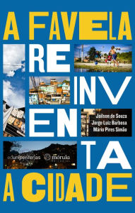 Title: A favela reinventa a cidade, Author: Jailson de Souza