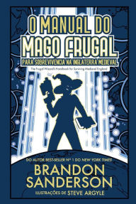 Title: O manual do mago frugal para sobrevivência na Inglaterra medieval: Projeto Secreto #2, Author: Brandon Sanderson
