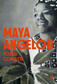 Title: Maya Angelou - Poesia Completa, Author: Maya Angelou