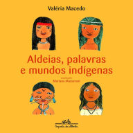 Title: Aldeias, palavras e mundos indígenas, Author: Valéria Macedo