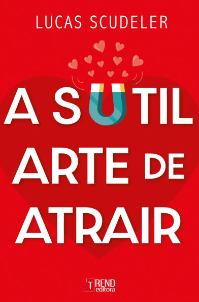 A sutil arte de atrair