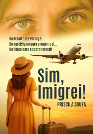 Title: Sim, imigrei!, Author: Priscila Souza