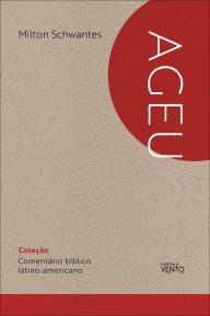 Title: Comentário Bíblico Latino-Americano: Ageu, Author: Milton Schwantes