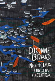 Title: Nenhuma língua é neutra, Author: Dionne Brand