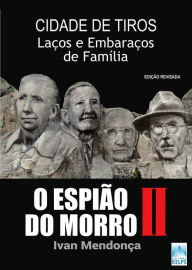 Title: CIDADE DE TIROS: laços e embaraços de família, Author: Ivan Mendonça