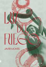 Title: Luz Del Fuego, Author: Javier Montes