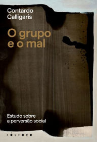 Title: O Grupo e o Mal, Author: Contardo Calligaris