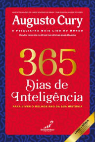 Title: 365 Dias de Inteligência: Para viver o melhor ano da sua história, Author: Augusto Cury