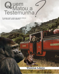 Title: Quem Matou a Testemunha?: Versï¿½o Completa dos Fatos, Author: Vinïcius Lïscio