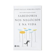 Title: SABEDORIA NOS NEGÓCIOS E NA VIDA, Author: José Paulo Pereira Silva