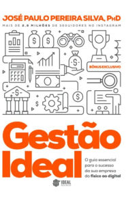 Title: GESTÃO IDEAL: O guia essencial para o sucesso da sua empresa do físico ao digital, Author: José Paulo Pereira Silva