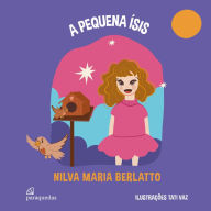 Title: A pequena Ísis, Author: Nilva Maria Berlatto
