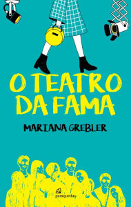 Title: O teatro da fama, Author: Mariana Grebler