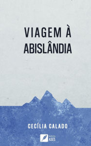 Title: Viagem ï¿½ Abislï¿½ndia, Author: Cecïlia Calado
