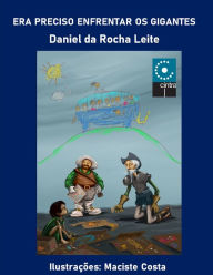 Title: Era Preciso Enfrentar OS Gigantes, Author: Daniel Da Rocha Leite