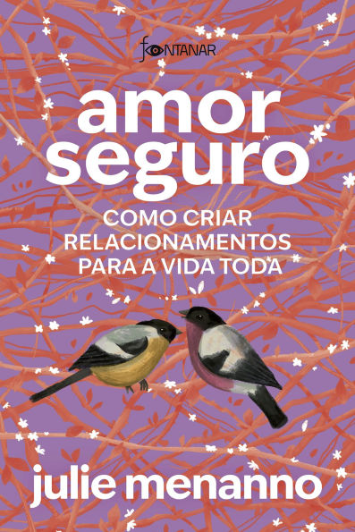 Amor seguro: Como criar relacionamentos para a vida toda