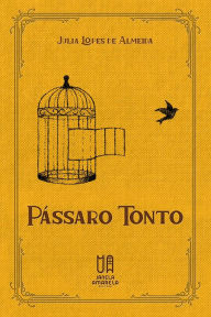 Title: Pássaro tonto, Author: Julia Lopes de Almeida