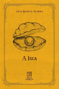 Title: A Isca, Author: Julia Lopes de Almeida