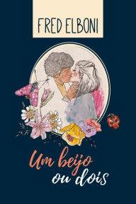 Title: Um beijo ou dois, Author: Fred Elboni