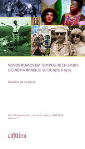 Title: Novos rumos em tempos de chumbo: o cinema brasileiro de 1972 a 1974, Author: Ricardo Luiz de Souza
