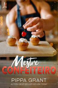 Title: Mestre confeiteiro: Spin-off de Bro Code, Author: Pippa Grant